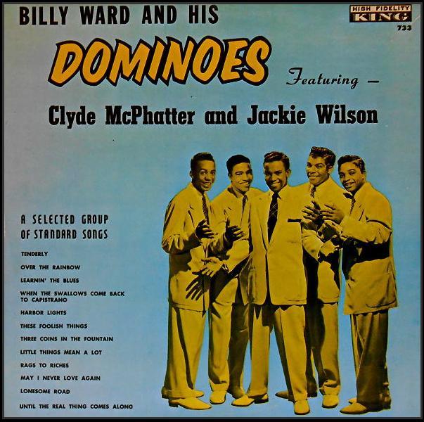 733 - Billy Ward and His Dominoes, Featuring Clyde McPhatter and Jackie Wilson 733 - Billy Ward and His Dominoes, Featuring Clyde McPhatter and Jackie Wilson